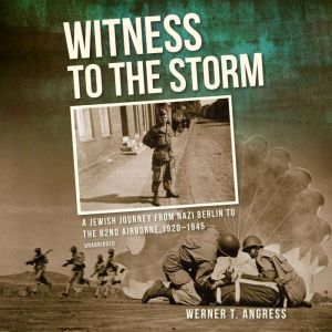 Witness to the Storm, Werner T. Angress
