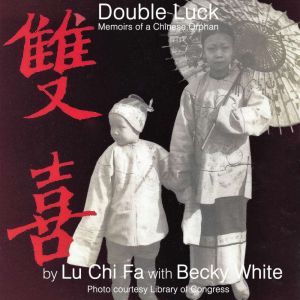 Double Luck Memoirs of a Chinese Orp..., ChiFa Lu