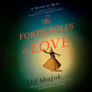 The Forty Rules of Love: A Novel of Rumi