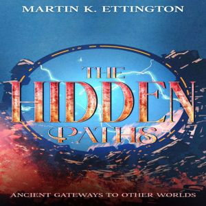 The Hidden Paths: Ancient Gateways to Other Worlds