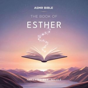 The Book of Esther  ASMR: The Sacred Scripture in a Soothing Voice  For Sleep and Meditation