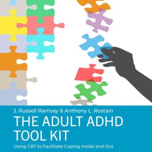 Adult ADHD Tool Kit, The, Anthony L. Rostain