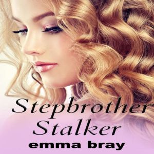 Stepbrother Stalker, Emma Bray