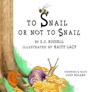 To Snail or Not to Snail, S.J. Russell