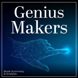 Genius Makers: Book Summary & Analysis