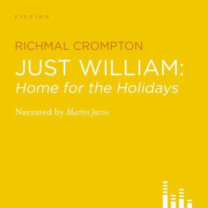 Just William Home for the Holidays, Richmal Crompton