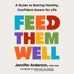 Feed Them Well, Jennifer Anderson, MSPH, RDN