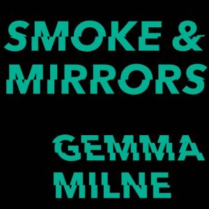 Smoke  Mirrors, Gemma Milne