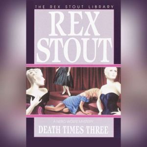 Death Times Three, Rex Stout