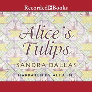 Alices Tulips, Sandra Dallas