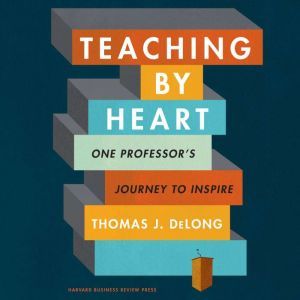 Teaching By Heart, Thomas J. DeLong