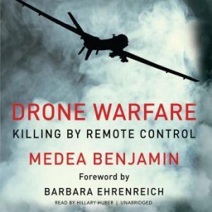 Drone Warfare, Medea Benjamin Foreward by Barbara Ehrenreich