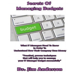 Secrets of Managing Budgets, Dr. Jim Anderson