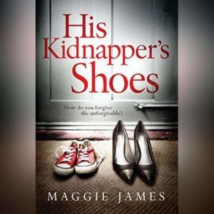 His Kidnappers Shoes, Maggie James