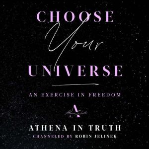 Choose Your Universe, Robin Jelinek