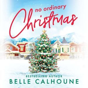 No Ordinary Christmas, Belle Calhoune