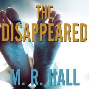 The Disappeared, M. R. Hall