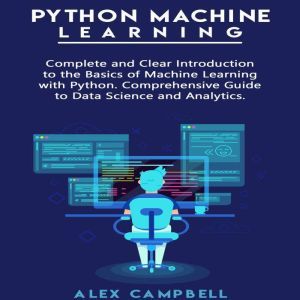 Python Machine Learning, Alex Campbell