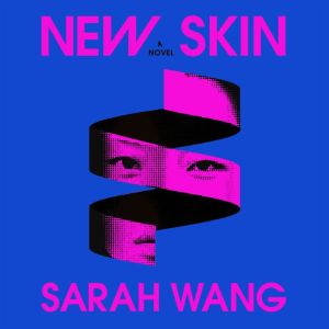 New Skin, Sarah Wang