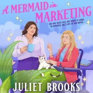 A Mermaid in Marketing, Juliet Brooks