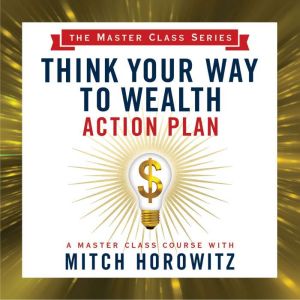 Think Your Way to Wealth Action Plan