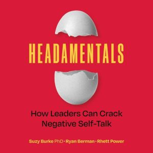 Headamentals: How Leaders Can Crack Negative Self-Talk