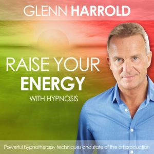 Raise Your Energy  Increase Your Mot..., Glenn Harrold