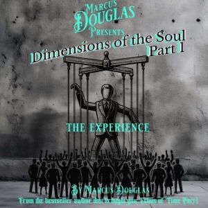 Marcus Douglas Presents Dimension of the Soul part 1: The Experience