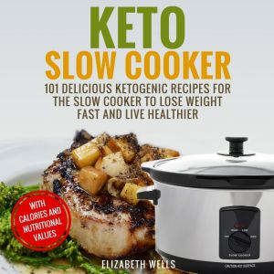 Keto Slow Cooker, Elizabeth Wells
