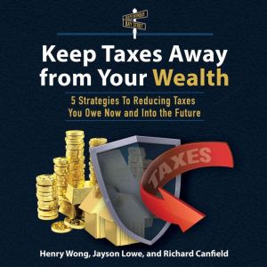 Keep Taxes Away From Your Wealth, Richard Canfield