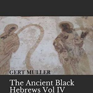 The Ancient Black Hebrews Vol IV: The Cover Up