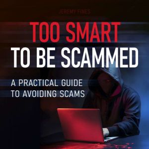 Too Smart to Be Scammed, Jeremy Fines