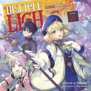 Disciple of the Lich: Or How I Was Cursed by the Gods and Dropped Into the Abyss! (Light Novel) Vol. 4