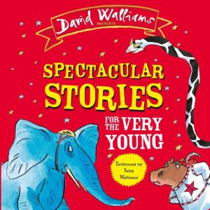 Spectacular Stories for the Very Youn..., David Walliams