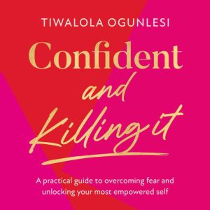 Confident and Killing It, Tiwalola Ogunlesi