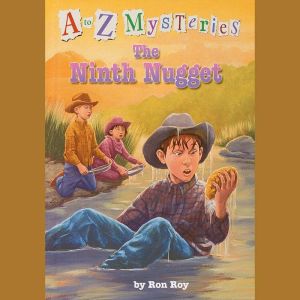A to Z Mysteries The Ninth Nugget, Ron Roy