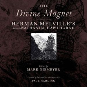 The Divine Magnet, Herman Melville