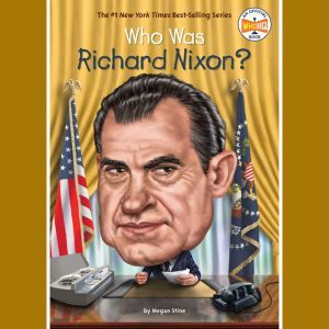 Who Was Richard Nixon?, Megan Stine