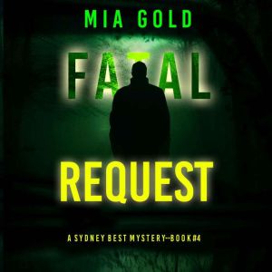 Fatal Request (A Sydney Best Suspense ThrillerBook 4): Digitally narrated using a synthesized voice