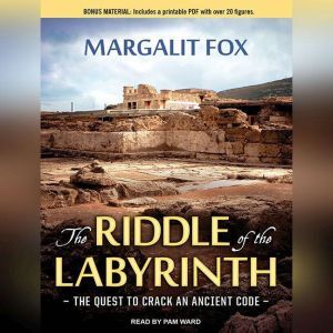The Riddle of the Labyrinth, Margalit Fox