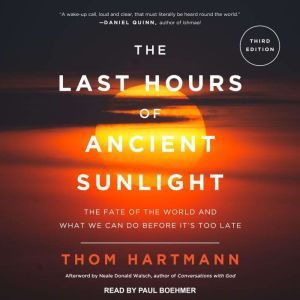 The Last Hours of Ancient Sunlight Re..., Thom Hartmann