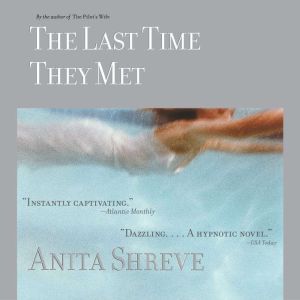 The Last Time They Met, Anita Shreve