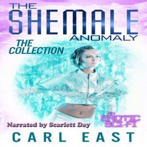 Shemale Anomaly, The  The Collection..., Carl East