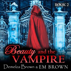 Beauty and the Vampire, Book 2, Demelza Brown
