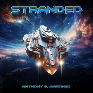 Stranded, Anthony G. Martinez