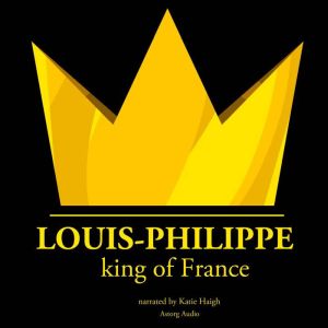 LouisPhilippe, King of France, J. M. Gardner