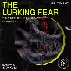 The Lurking Fear The Work of H. P. L..., H. P. Lovecraft