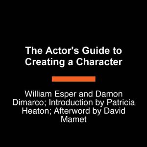 The Actors Guide to Creating a Chara..., William Esper