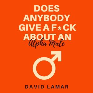 Does Anybody Give A Fck About An Alp..., David Lamar