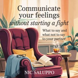 Communicate Your Feelings Without Sta..., Nic Saluppo